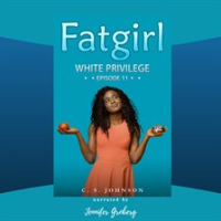 Fatgirl__White_Privilege